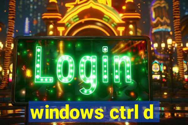 windows ctrl d